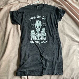 “Omg, I’m like literally dead” | Skeleton Shirt | Multiple Sizes Available